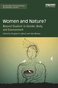 Women and Nature? Beyond Dualism in Gender, Body, and Environment