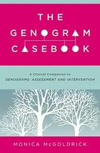 The Genogram Casebook: A Clinical Companion to Genograms: Assessment and Intervention (Repost)