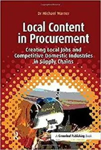 Local Content in Procurement: Creating Local Jobs and Competitive Domestic Industries in Supply Chains