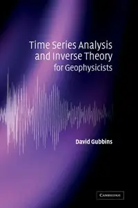 Time Series Analysis and Inverse Theory for Geophysicists