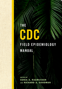 The CDC Field Epidemiology Manual, Fourth Edition