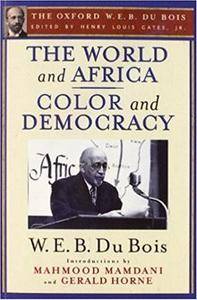 The World and Africa / Color and Democracy (The Oxford W. E. B. Du Bois)