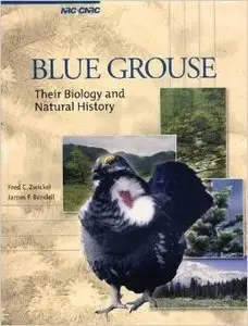 Blue Grouse: Their Biology and Natural History by Fred C. Zwickel