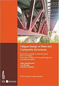 Fatigue Design of Steel and Composite Structures: Eurocode 3: Design of Steel Structures, Part 1-9 Fatigue; Eurocode 4