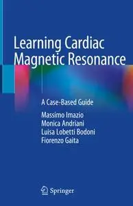 Learning Cardiac Magnetic Resonance: A Case-Based Guide (Repost)
