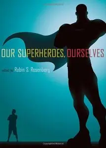 Our Superheroes, Ourselves (repost)