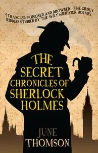 «The Secret Chronicles of Sherlock Holmes» by June Thomson