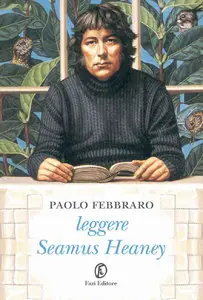 Paolo Febbraro - Leggere Seamus Heaney