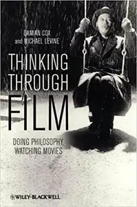 Thinking Through Film: Doing Philosophy, Watching Movies