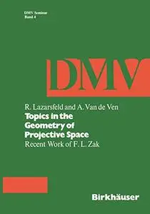 Topics in the Geometry of Projective Space: Recent Work of F.L. Zak