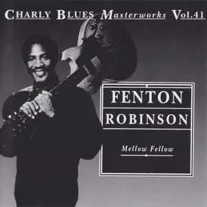 Fenton Robinson - Mellow Fellow (1993) {Charly Blues Masterworks Vol.41}