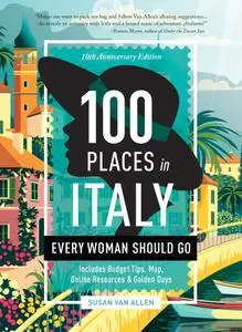 100 Places in Italy Every Woman Should Go (100 Places), 10th Anniversary Edition