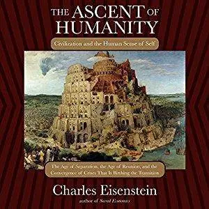 The Ascent of Humanity: Civilization and the Human Sense of Self [Audiobook]