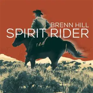Brenn Hill - Spirit Rider (2015) {Defenders Recording}