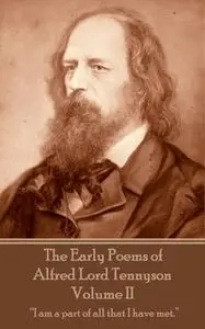 «The Early Poems of Alfred Lord Tennyson - Volume II» by Alfred Lord Tennyson