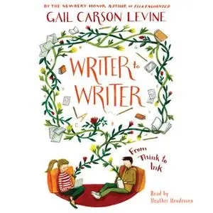 «Writer to Writer» by Gail Carson Levine