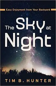 The Sky at Night: Easy Enjoyment from Your Backyard