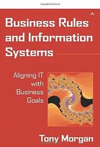 Business rules and information systems: aligning IT with business goals