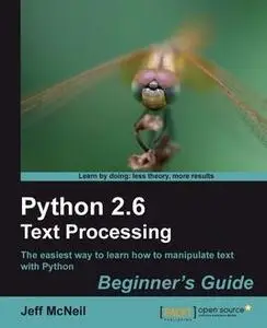 «Python 2.6 Text Processing Beginner's Guide» by Jeff McNeil