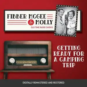 «Fibber McGee and Molly: Getting Ready for a Camping Trip» by Jim Jordan, Marian Jordan