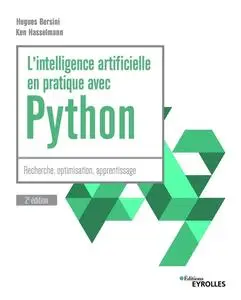 Hugues Bersini, Ken Hasselmann, "L'intelligence artificielle en pratique avec Python"