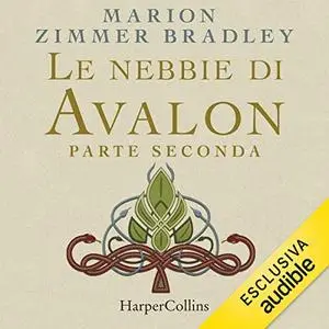 «Le nebbie di Avalon. Parte Seconda» by Marion Zimmer Bradley