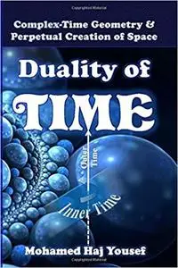 Duality of Time: Complex-Time Geometry and Perpetual Creation of Space