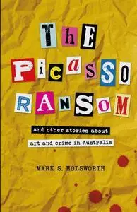 The Picasso Ransom: and other stories about art and crime in Australia