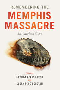 Remembering the Memphis Massacre : An American Story