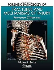 Forensic Pathology of Fractures and Mechanisms of Injury: Postmortem CT Scanning [Repost]