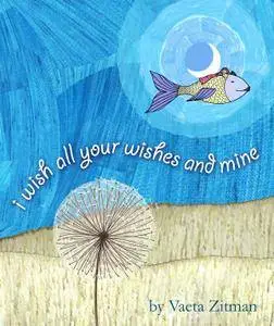 I Wish All Your Wishes and Mine