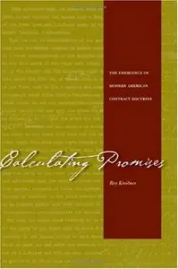 Calculating Promises: The Emergence of Modern American Contract Doctrine 