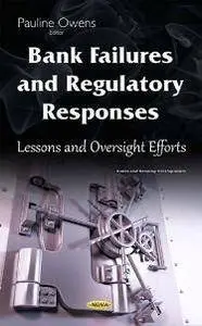 Bank Failures and Regulatory Responses : Lessons and Oversight Efforts