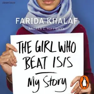 «The Girl Who Beat ISIS» by Farida Khalaf,Andrea C. Hoffmann