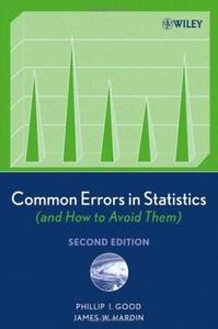 Phillip I. Good, «Common Errors in Statistics(and How to Avoid Them), Second Edition»