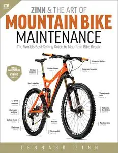 Zinn & the Art of Mountain Bike Maintenance: The World's Best-Selling Guide to Mountain Bike Repair, 6th Edition