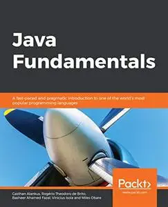 Java Fundamentals: A fast-paced and pragmatic introduction to one of the world's most popular programming languages (repost)