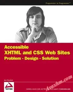 Accessible XHTML and CSS Web Sites: Problem - Design - Solution (Wrox Problem--Design--Solution) [Repost]