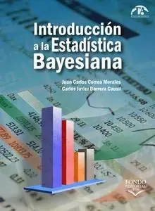 «Introducción a la Estadística Bayesiana» by Juan Carlos Correa Morales,Carlos Javier Barrera Causil