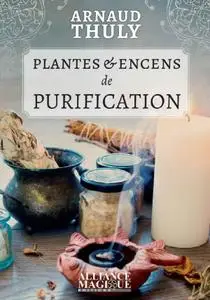 Arnaud Thuly, "Plantes et encens de purification"