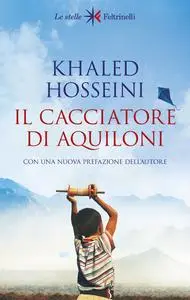 Il cacciatore di aquiloni - Khaled Hosseini