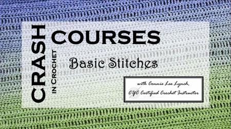 Crash Courses in Crochet with Connie Lee: Basic Stitches
