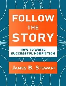 Follow the Story: How to Write Successful Nonfiction