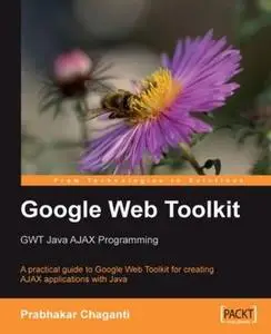 «Google Web Toolkit: GWT Java AJAX Programming» by Prabhakar Chaganti