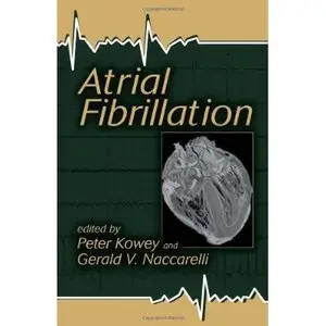 Atrial Fibrillation (Fundamental and Clinical Cardiology) by Peter Kowey