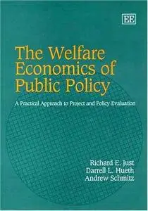 The Welfare Economics of Public Policy: A Practical Approach to Project and Policy Evaluation