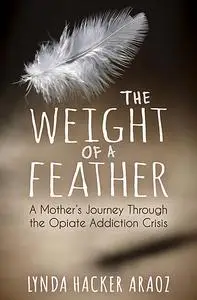 «The Weight of a Feather» by Lynda Hacker Araoz
