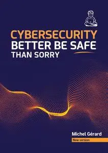 Cybersecurity, better be safe than sorry