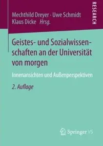 Geistes- und Sozialwissenschaften an der Universität von morgen: Innenansichten und Außenperspektiven (Auflage: 2)