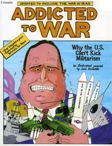 Joel Andreas - Addicted to War: Why the U.S. Can't Kick Militarism *Revised Editions*